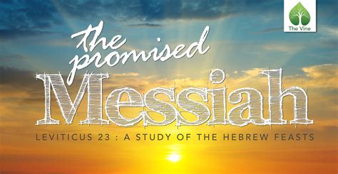 The Promised Messiah And The Feasts Of Israel Leviticus 23 — Vine