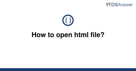 Solved How To Open Html File 9to5answer