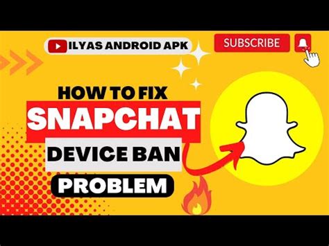 Snapchat Device Ban How To Fix Snapchat Device Ban Issue