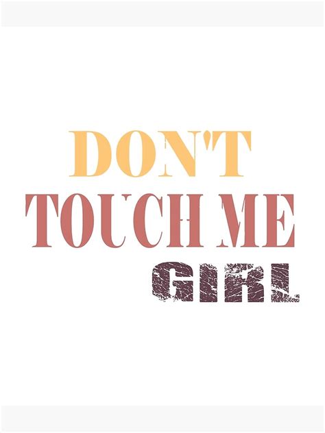 don t touch me girl poster for sale by your design2022 redbubble