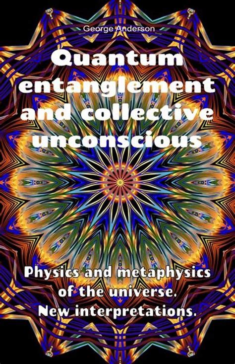 Quantum Entanglement And Collective Unconscious Physics And