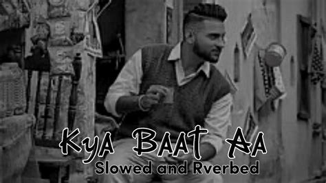 kya baat aa karan aujla slowed and reverbed bass boosted youtube