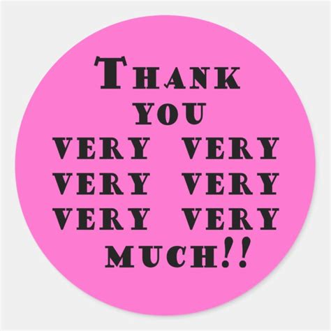 Thank You Very Very Very Very Much Stickers Zazzle Com