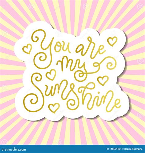 Modern Calligraphy Lettering Of You Are My Sunshine In Golden With