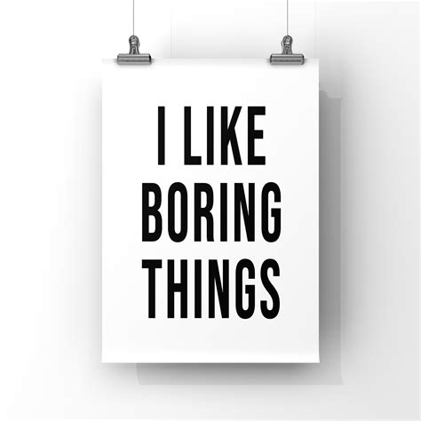 I Like Boring Things PrintI Like Boring Things Etsy