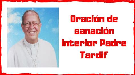 OraciÓn SanaciÓn Interior Sanación Recuerdos Padre Emiliano Tardif