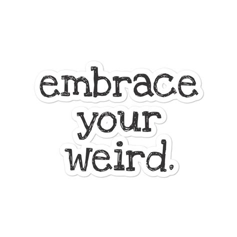 Embrace Your Weird Stickers Etsy