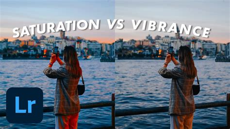 What S The Difference Between Saturation Vibrance In Adobe Lightroom Youtube