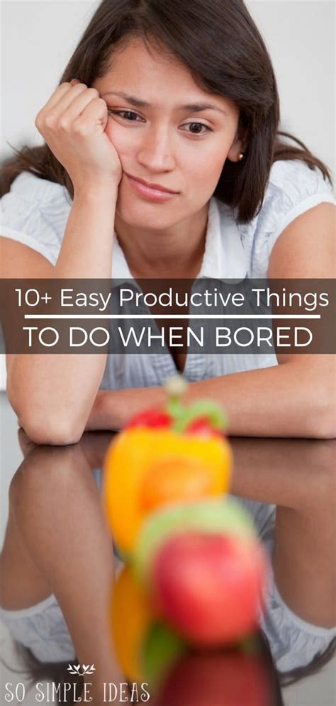 there are a lot of productive things to do when bored that will save you time later so why deal