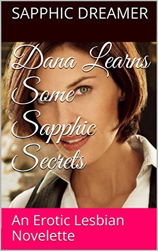 Dana Learns Some Sapphic Secrets An Erotic Lesbian Novelette Dana