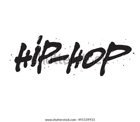 Hip Hop Ink Hand Lettering Modern Stock Vector Royalty Free 491539933