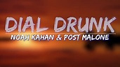 Noah Kahan & Post Malone - Dial Drunk (Explicit) (Lyrics) - Full Audio ...