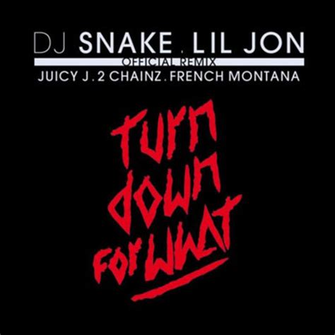 Dj Snake Lil Jon Ft Ft Juicy J Chainz French Montana Turn