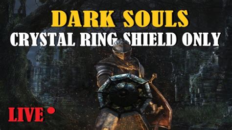 Can You Beat Dark Souls With Only The Crystal Ring Shield Dark Souls