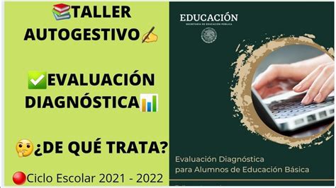 Taller Autogestivo EvaluaciÓn DiagnÓstica ¿de Qué Trata Ceaa Cte 2021