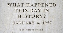 Day In History: What Happened On January 4, 1957 In History?
