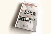 Clara Zetkin und ihre Söhne: Der vorsichtige Versuch, Clara Zetkins ...