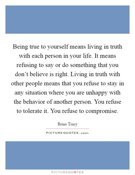Being True To Yourself Means Living In Truth With Each Person In