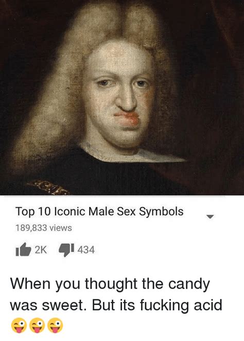 Top 10 Iconic Male Sex Symbols 189833 Views 2k 434 When You Thought The