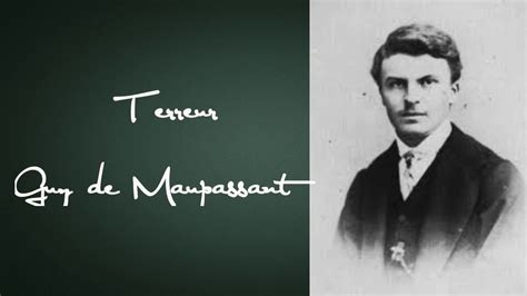 Or to preserve for some time longer the spectacle of his impotent greediness in the family. Terreur, Guy de Maupassant - YouTube