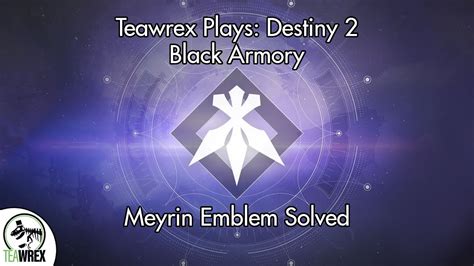 Destiny 2 Black Armory Meyrin Emblem Solved Youtube