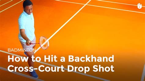 How To Hit A Backhand Cross Court Drop Shot Badminton Youtube