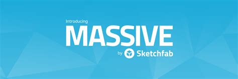 introducing massive by sketchfab alpha massive alpha bring it on
