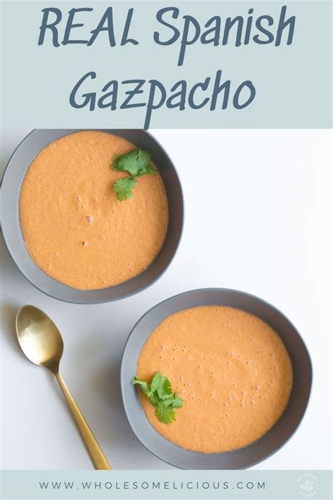 Real Spanish Style Gazpacho Wholesomelicious Recipe Gazpacho