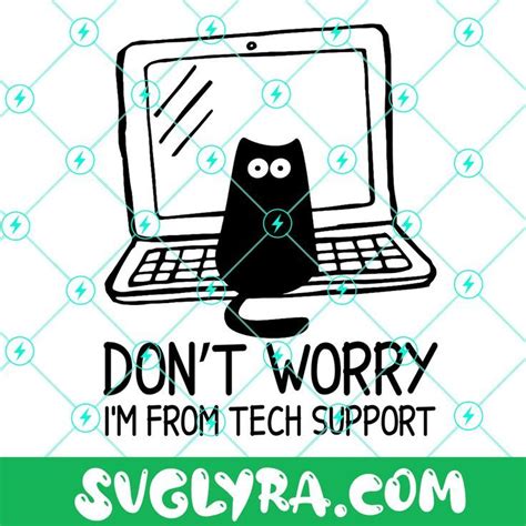 Dont Worry Im From Tech Support Svg Cat Svg Cats Lover Svg Animal
