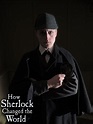 How Sherlock Changed the World - Where to Watch and Stream - TV Guide