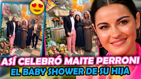 Maite Perroni CELEBRA la PRÓXIMA LLEGADA de su HIJA con un GRAN Baby Shower YouTube