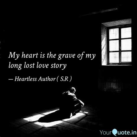 My Heart Is The Grave Of My Long Lost Love Story Lost Love Quotes