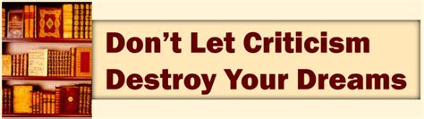 Dont Let Criticism Destroy Your Dreams