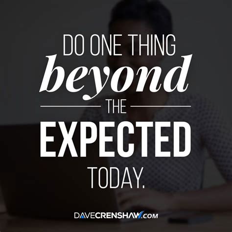 Do One Thing Beyond The Expected To Make Work Meaningful Shares Dave