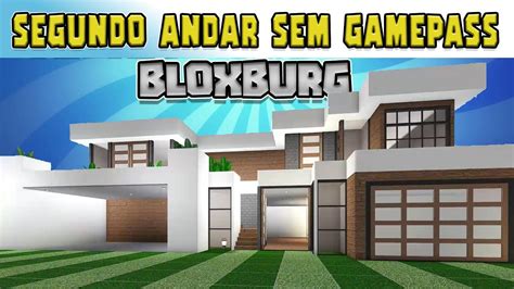 Como Construir Segundo Andar No Bloxburg Sem Gamepass Roblox Youtube