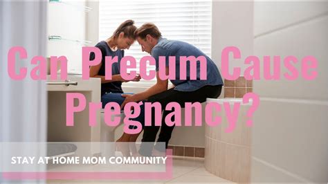 Can Precum Cause Pregnancy Lets Talk About It Youtube