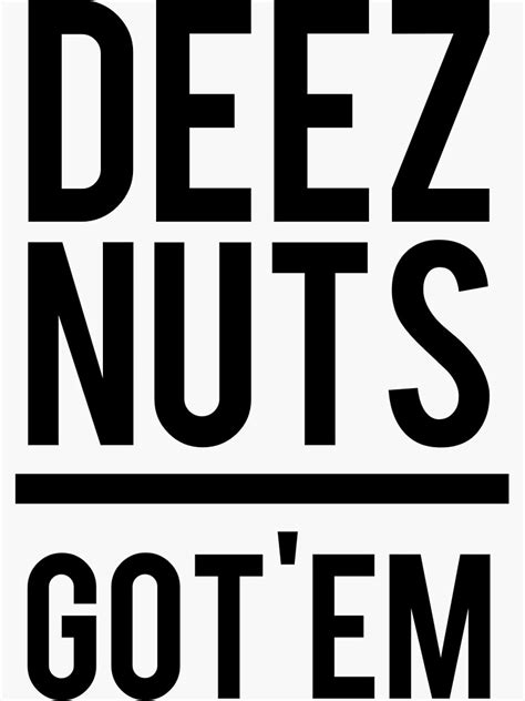DEEZ NUTS GOT EM Sticker For Sale By GMFV Redbubble