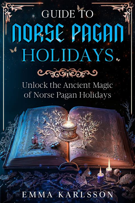Guide To Norse Pagan Holidays Unlock The Ancient Magic Of Norse Pagan
