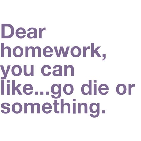 No More Homework Quotes Quotesgram