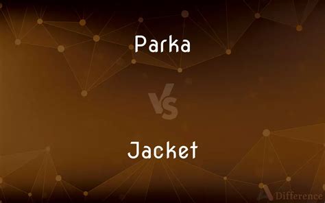 Parka Vs Jacket — Whats The Difference