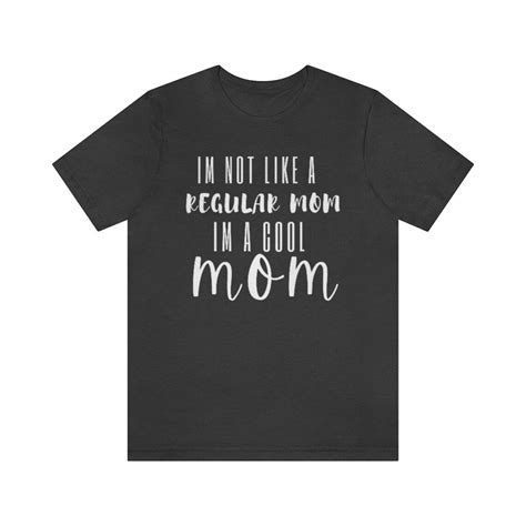 Im Not Like A Regular Mom Im A Cool Mom Shirt Cute Etsy