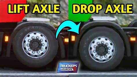 Truckers Of Europe 3 Lift Axle Truck Vs Drop Axle Truck What