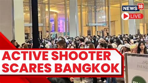 Bangkok Shooting Live Gunshots Reported In Bangkok Luxury Mall