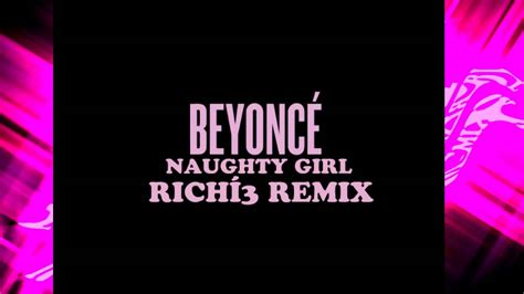 Beyonc Naughty Girl Rich Remix Youtube