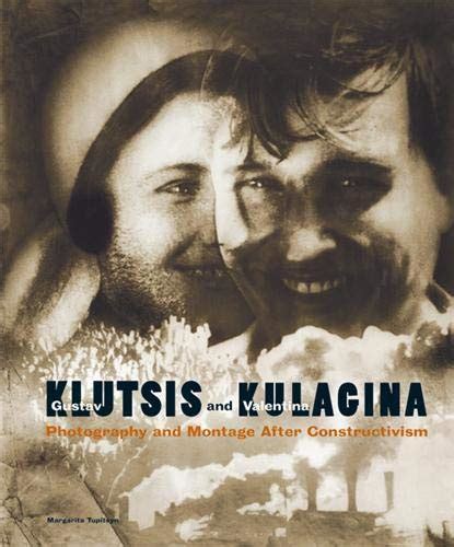 Gustav Klutsis And Valentina Kulagina Photography And Montage After