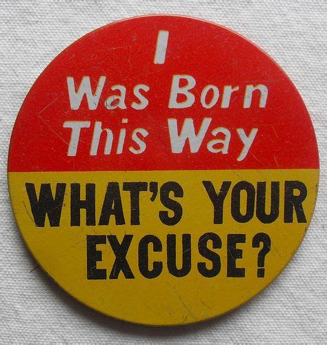 1960s i was born this way what s your excuse vintage pinback button buttons pinback pinback