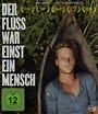 Der Fluss war einst ein Mensch: DVD oder Blu-ray leihen - VIDEOBUSTER.de