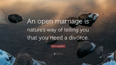Ann Landers Quote “an Open Marriage Is Natures Way Of Telling You