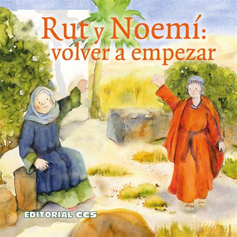 Rut Y Noemí Volver A Empezar Una Historia Del Antiguo