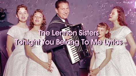 The Lennon Sisters Tonight You Belong To Me Lyrics Youtube